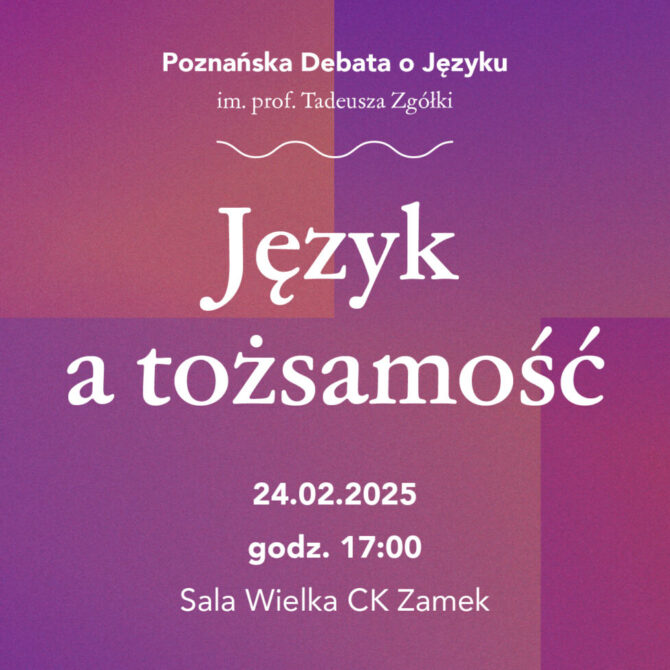 „Język a tożsamość” –  IX Poznańska Debata o Języku im. prof. Tadeusza Zgółki
